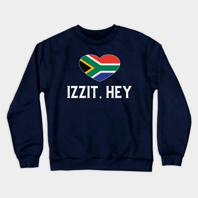 South African Saying Izzit Hey Saffa Funny Crewneck Sweatshirt by Antzyzzz